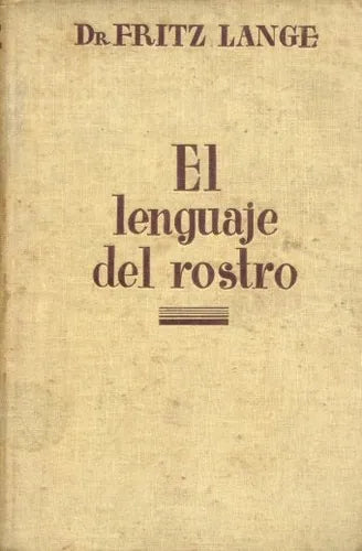 Libro usado en venta: El lenguaje del rostro de Fritz Lange; editorial Luis Miracle impreso en 1942 realizamos envios a todo el mundo.1