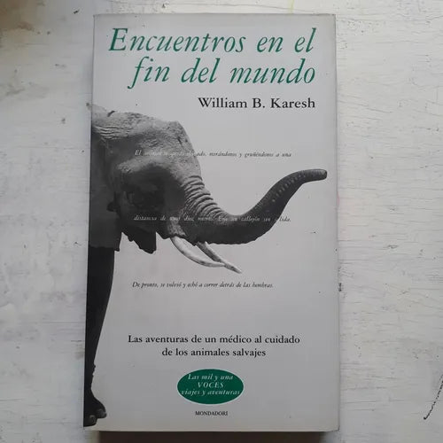 Libro usado en venta: Encuentros en el fin del mundo de William B. Karesh; editorial Grijalbo impreso en 2000 realizamos envios a todo el mundo.1