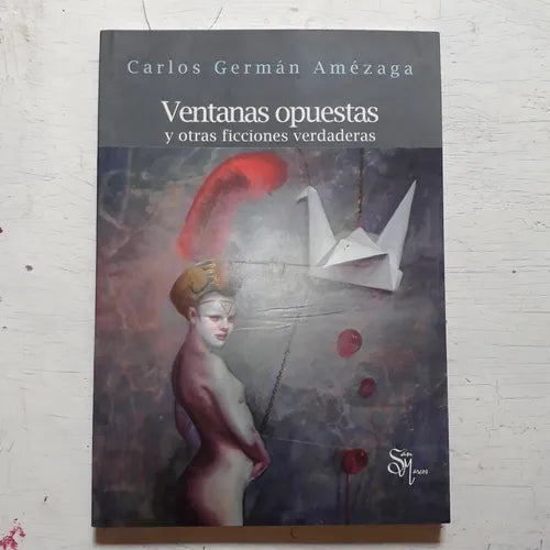 Libro usado en venta: Ventanas opuestas y otras ficciones verdaderas de Carlos German Amezaga; editorial San Marcos impreso en 2008.1
