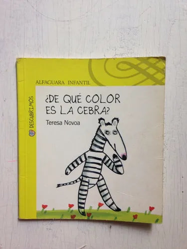 Libro usado en venta: ?De que color es la cebra? de Teresa Novoa; editorial Alfaguara impreso en 2005 realizamos envios a todo el mundo.1