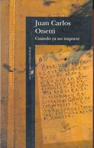 Libro usado en venta: Cuando ya no importe de Juan Carlos Onetti; editorial Alfaguara impreso en 1993 realizamos envios a todo el mundo.1