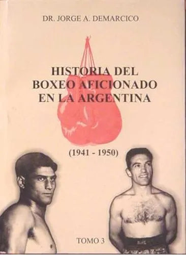 Libro usado en venta: Historia del boxeo aficionado en la argentina - (1941-1950) de Jorge A. Demarcico; impreso en 1999.1