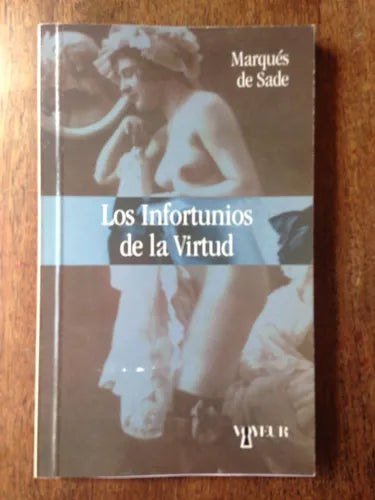 Libro usado en venta: Los infortunios de la virtud de Marques de Sade; editorial Voyeur impreso en 2001 realizamos envios a todo el mundo.1