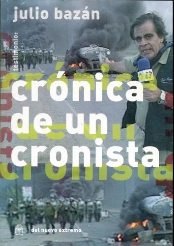 Libro usado en venta: Cronica de un cronista de Julio Bazan; editorial Del Nuevo Extremo impreso en 2006 realizamos envios a todo el mundo.1