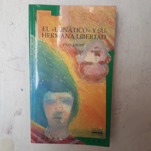 Libro usado en venta: El "Lunatico" y su hermana libertad de Paul Kropp; editorial Norma impreso en 1996 realizamos envios a todo el mundo.1