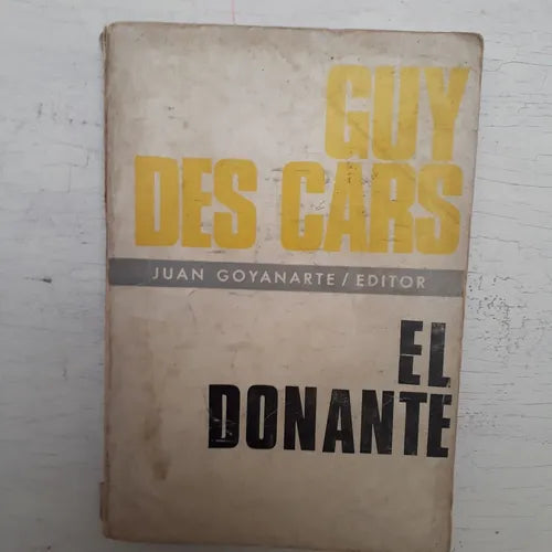 Libro usado en venta: El donante de Guy des Cars; editorial Juan Goyanarte impreso en 1975 realizamos envios a todo el mundo.1
