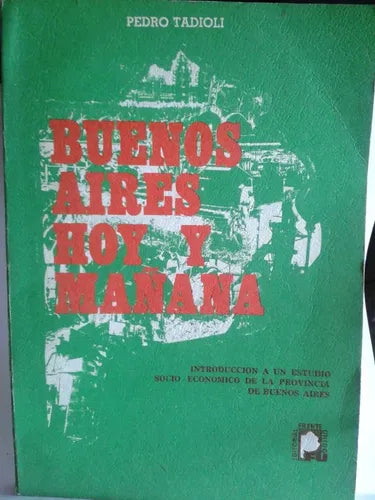 Libro usado en venta: Buenos Aires hoy y ma?ana de Pedro Tadioli; editorial Frente Unido impreso en 1974 realizamos envios a todo el mundo.1