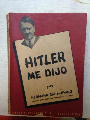 Libro usado en venta: Hitler me dijo de Hermann Rauschning; editorial Hachette impreso en 1940 realizamos envios a todo el mundo.1