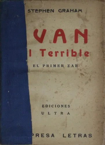 Libro usado en venta: Iv?n el terrible - El primer zar de Stephen Graham; editorial Ediciones Ultra impreso en 1936 realizamos envios a todo el mundo.1