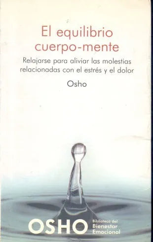 Libro usado en venta: El equilibrio cuerpo - mente de Bhagwan Shree Rajneesh (OSHO); editorial Planeta impreso en 2008 envios a todo el mundo.1