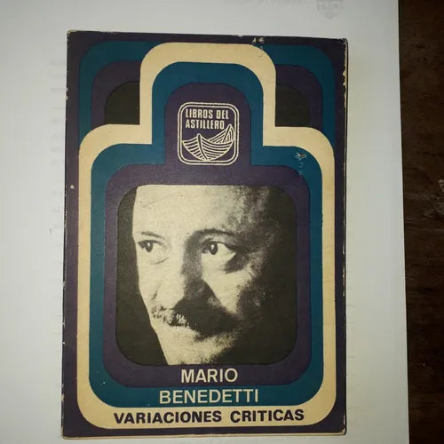 Libro usado en venta: Variaciones Criticas de Mario Benedetti; editorial Libros del Astillero impreso en 1973 realizamos envios a todo el mundo.1