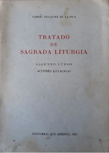 Libro usado en venta: Tratado de Sagrada Liturgia de Cango Ezequiel de la Isla; editorial Jus impreso en 1952 realizamos envios a todo el mundo.1