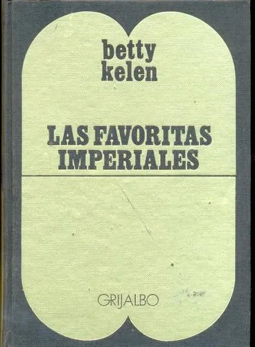 Libro usado en venta: Las favoritas imperiales de Betty Kelen; editorial Grijalbo impreso en 1971 realizamos envios a todo el mundo.1