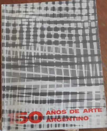 Libro usado en venta: 150 a?os de arte argentino; impreso en 1961 realizamos envios a todo el mundo.1