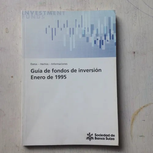 Libro usado en venta: Guia de fondos de inversion; editorial Sociedad de Banca Suiza impreso en 1995 realizamos envios a todo el mundo.1