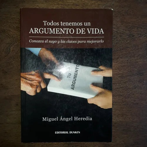 Libro usado en venta: Todos tenemos un argumento de vida de Miguel Angel Heredia; editorial Dunken impreso en 2009 realizamos envios a todo el mundo.1