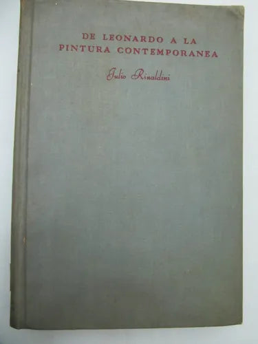 Libro usado en venta: De Leonardo a la pintura contemporanea de Julio Rinaldini; editorial Poseidon impreso en 1942 realizamos envios a todo el mundo.1