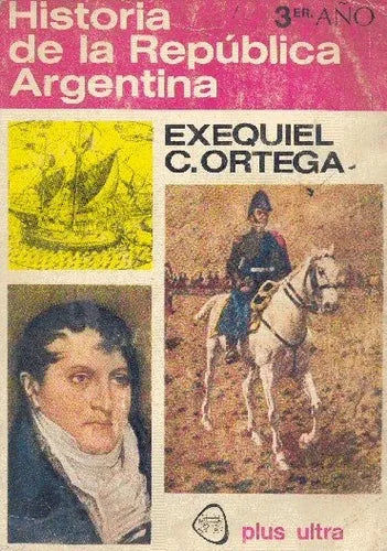 Libro usado en venta: Historia de la Republica Argentina de Exequiel C Ortega; editorial Plus Ultra impreso en 1975 realizamos envios a todo el mundo.1