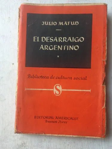 Libro usado en venta: El desarraigo argentino de Julio Mafud; editorial Americalee impreso en 1959 realizamos envios a todo el mundo.1
