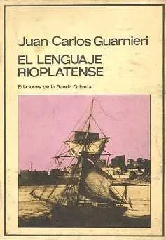 Libro usado en venta: El lenguaje rioplatense de Juan Carlos Guarnieri; editorial Banda Oriental impreso en 1978 realizamos envios a todo el mundo.1