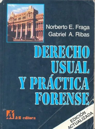 Libro usado en venta: Derecho usual y practica forense de Norberto E. Fraga - Gabriel A. Ribas; editorial A-Z impreso en 1995 envios a todo el mundo.1
