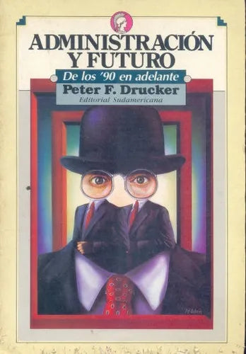 Libro usado en venta: Administracion y futuro: de los 90 en adelante de Peter F. Drucker; editorial Sudamericana impreso en 1993.1