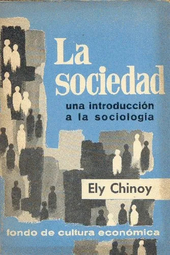 Libro usado en venta: La sociedad una introduccion a la sociologia de Ely Chinoy; editorial Fondo de Cultura Economica impreso en 1968.1