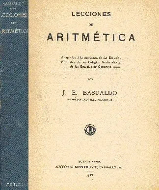 Libro usado en venta: Lecciones de Aritmetica de J. E. Basualdo; editorial Antonio Mentruyt impreso en 1913 realizamos envios a todo el mundo.1