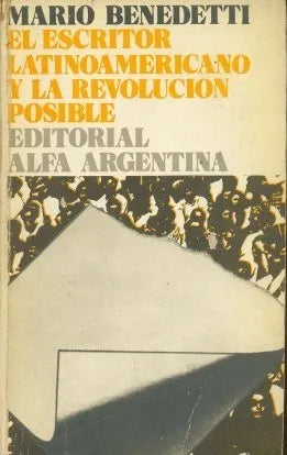 Libro usado en venta: El escritor latinoamericano y la revolucion posible de Mario Benedetti; editorial Alfa Argentina impreso en 1974.1
