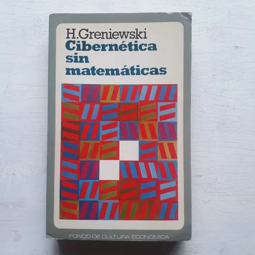Libro usado en venta: Cibernetica sin matematicas de Henryk Greniewski; editorial Fondo de Cultura Economica impreso en 1978 envios a todo el mundo.1