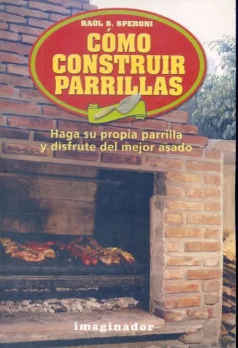 Libro usado en venta: Como construir parrillas de Raul S. Speroni; editorial Imaginador impreso en 2005 realizamos envios a todo el mundo.1