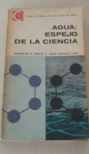 Libro usado en venta: Agua: Espejo de la ciencia de Kenneth S. Davis - John Arthur Day; editorial Eudeba impreso en 1964 envios a todo el mundo.1