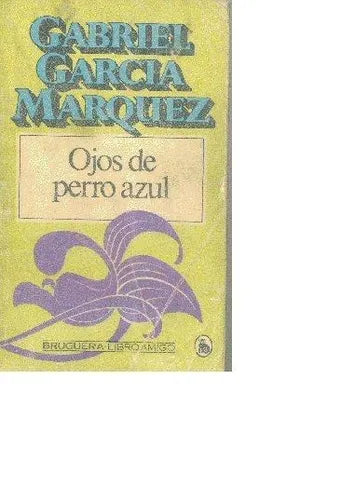 Libro usado en venta: Ojos de perro azul de Gabriel Garcia Marquez; editorial Bruguera impreso en 1980 realizamos envios a todo el mundo.1