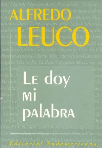 Libro usado en venta: Le doy mi palabra de Alfredo Leuco; editorial Sudamericana impreso en 1998 realizamos envios a todo el mundo.1