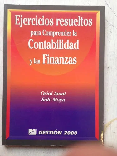 Libro usado en venta: Ejercicios resueltos para comprender la contabilidad y las finanzas de Oriol Amat - Sole Moya; Gestion 2000 impreso en 20001.1