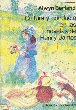 Libro usado en venta: Cultura y conducta en las novelas de Henry James de Alwyn Berland; editorial Tres Tiempos impreso en 1988 envios a todo el mundo.1