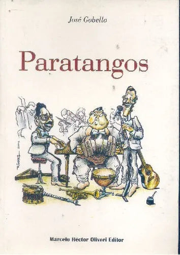 Libro usado en venta: Paratangos de Jose Gobello; editorial Marcelo Hector Oliveri impreso en 2003 realizamos envios a todo el mundo.1