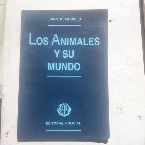 Libro usado en venta: Los animales y su mundo de Jorge Quargnolo; editorial Policial impreso en 1993 realizamos envios a todo el mundo.1