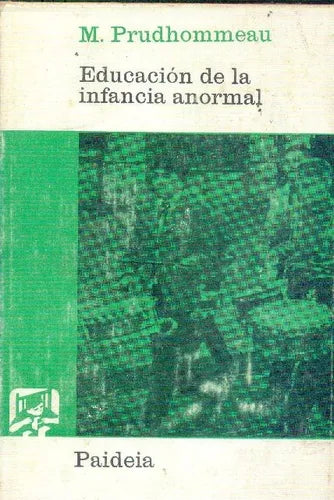 Libro usado en venta: Educacion de la infancia anormal de M. Prudhommeau; editorial Luis Miracle impreso en 1964 realizamos envios a todo el mundo.1