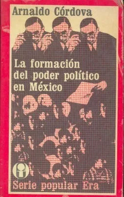 Libro usado en venta: La formacion del poder politico en Mexico de Arnaldo Cordova; editorial Era impreso en 1980 realizamos envios a todo el mundo.1