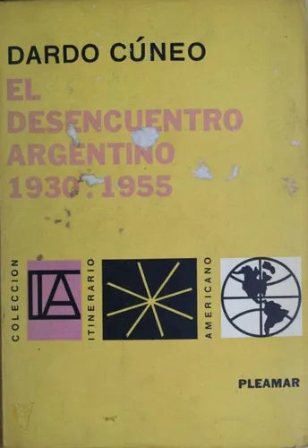 Libro usado en venta: El desencuentro argentino 1930 - 1955 de Dardo Cúneo; editorial Pleamar impreso en 1965 realizamos envios a todo el mundo.1