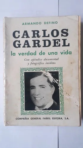 Libro usado en venta: Carlos Gardel - La verdad de una vida de Armando Defino; editorial Fabril impreso en 1968 realizamos envios a todo el mundo.1
