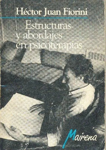 Libro usado en venta: Estructuras y abordajes en psicoterapias de Hector Juan Fiorini; editorial Mairena impreso en 1984 envios a todo el mundo.1