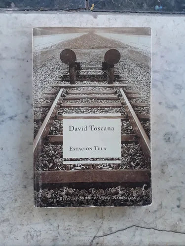 Libro usado en venta: Estacion Tula de David Toscana; editorial Sudamericana impreso en 2001 realizamos envios a todo el mundo.1