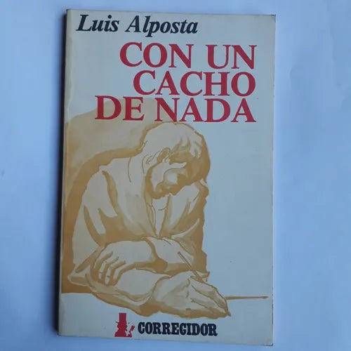 Libro usado en venta: Con un cacho de nada de Luis Alposta; editorial Corregidor impreso en 1986 realizamos envios a todo el mundo.1