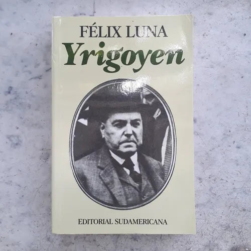 Libro usado en venta: Yrigoyen de Felix Luna; editorial Sudamericana impreso en 1993 realizamos envios a todo el mundo.1