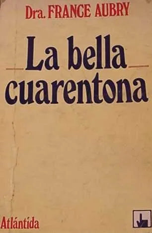 Libro usado en venta: La bella cuarentona de Frange Aubry; editorial Atlantida impreso en 1982 realizamos envios a todo el mundo.1