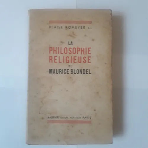 Libro usado en venta: La philosophie religieuse de Maurice Blondel de Blaise Romeyer S.J.; editorial Aubier impreso en 1943 envios a todo el mundo.1