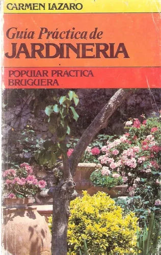 Libro usado en venta: Guia practica de jardineria de Carmen Lazaro; editorial Bruguera impreso en 1979 realizamos envios a todo el mundo.1