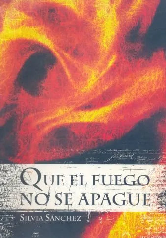Libro usado en venta: Que el fuego no se apague de Silvia Sanchez; editorial Vitagraf impreso en 2012 realizamos envios a todo el mundo.1